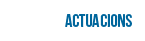 Nuestras actuaciones